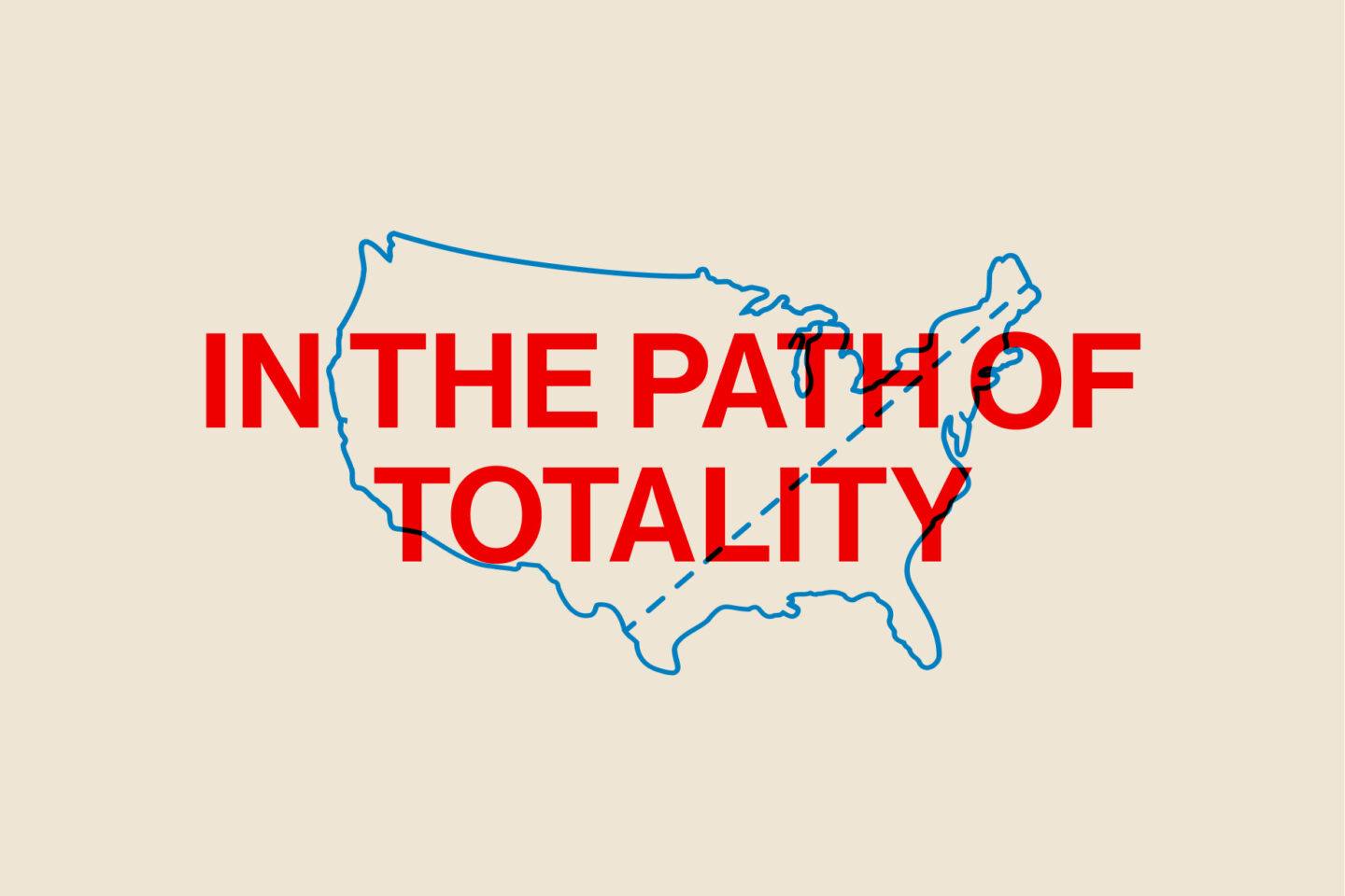 Outline of the United States with large red text over it reading IN THE PATH OF TOTALITY on a beige background.